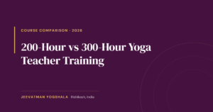 200-hour vs 300-hour yoga teacher training comparison guide cover by Jeevatman Yogshala, Rishikesh.