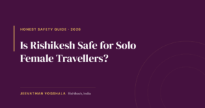 Cover graphic for an honest 2026 safety guide to Rishikesh for solo female travellers, by Jeevatman Yogshala.