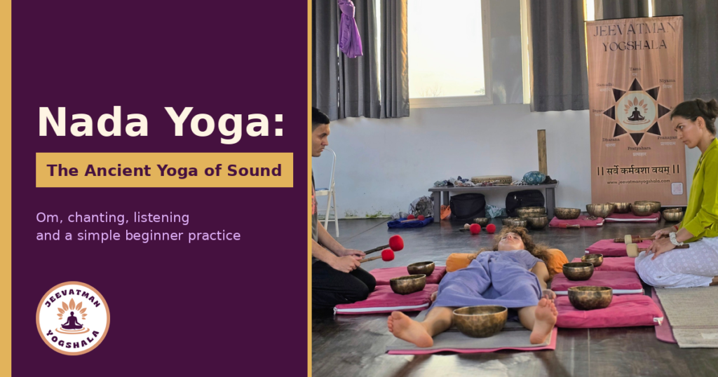 Nada Yoga : The Ancient Yoga Of Sound 1 Nada Yoga: The Ancient Yoga of Sound. A person lies on a mat surrounded by Tibetan singing bowls while two teachers kneel beside them holding mallets, in front of a Jeevatman Yogshala banner.