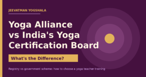 Yoga Alliance vs India's Yoga Certification Board: what's the difference between the two yoga credentials